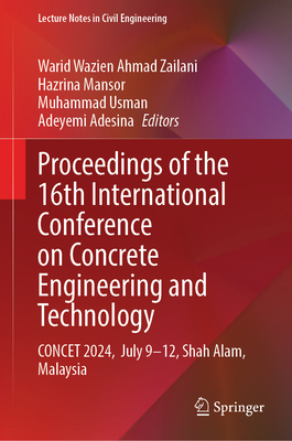 Proceedings of the 16th International Conference on Concrete Engineering and Technology: Concet 2024, July 9-12, Shah Alam, Malaysia-cover