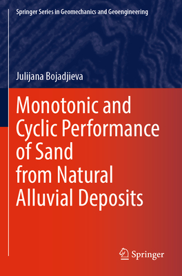 Monotonic and Cyclic Performance of Sand from Natural Alluvial Deposits-cover