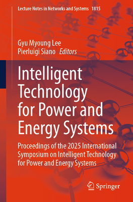 Intelligent Technology for Power and Energy Systems: Proceedings of the 2025 International Symposium on Intelligent Technology for Power and Energy Sy-cover