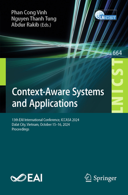 Context-Aware Systems and Applications: 13th Eai International Conference, Iccasa 2024, Dalat City, Vietnam, October 15-16, 2024, Proceedings-cover