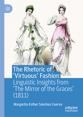 The Rhetoric of 'Virtuous' Fashion: Linguistic Insights from 'The Mirror of the Graces' (1811)-cover