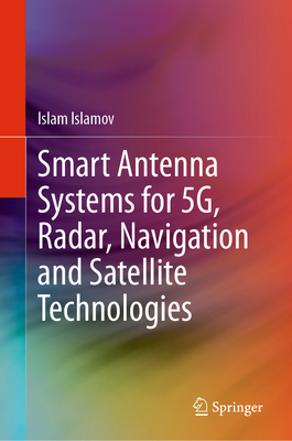Smart Antenna Systems for 5g, Radar, Navigation and Satellite Technologies-cover