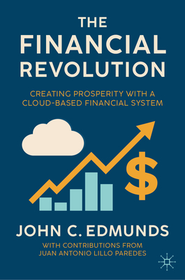 The Financial Revolution: Creating Prosperity with a Cloud-Based Financial System-cover