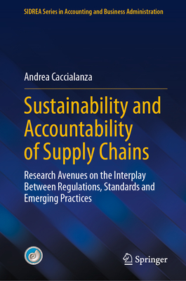 Sustainability and Accountability of Supply Chains: Research Avenues on the Interplay Between Regulations, Standards and Emerging Practices-cover