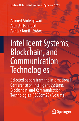 Intelligent Systems, Blockchain, and Communication Technologies: Selected Papers from the International Conference on Intelligent Systems, Blockchain,-cover