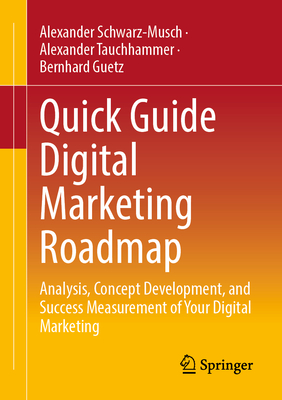 Quick Guide Digital Marketing Roadmap: Analysis, Concept Development, and Success Measurement of Your Digital Marketing-cover