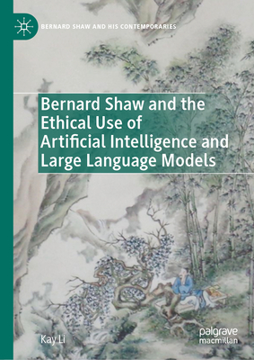 Bernard Shaw and the Ethical Use of Artificial Intelligence and Large Language Models-cover