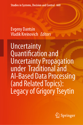 Uncertainty Quantification and Uncertainty Propagation Under Traditional and Ai-Based Data Processing (and Related Topics): Legacy of Grigory Tseytin-cover