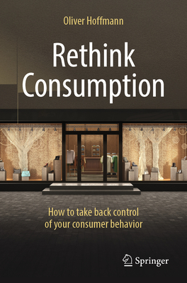 Rethink Consumption: How to Take Back Control of Your Consumer Behavior-cover