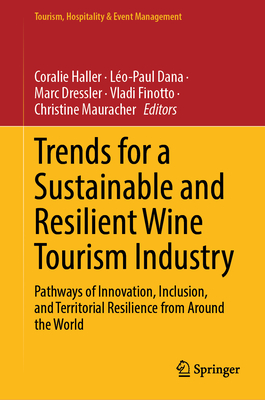 Trends for a Sustainable and Resilient Wine Tourism Industry: Pathways of Innovation, Inclusion, and Territorial Resilience from Around the World-cover