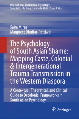 The Psychology of South Asian Shame: Mapping Caste, Colonial & Intergenerational Trauma Transmission in the Western Diaspora: A Contextual, Theoretica-cover