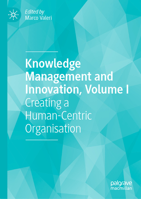 Knowledge Management and Innovation, Volume I: Creating a Human-Centric Organisation-cover