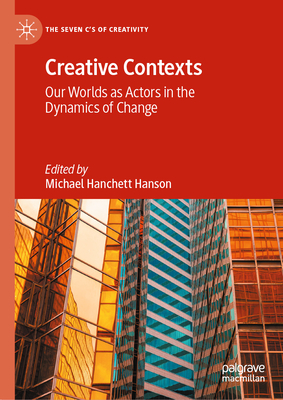 Creative Contexts: Our Worlds as Actors in the Dynamics of Change-cover