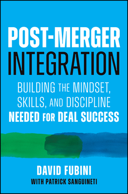 Post-Merger Integration: Building the Mindset, Skills, and Discipline Needed for Deal Success-cover