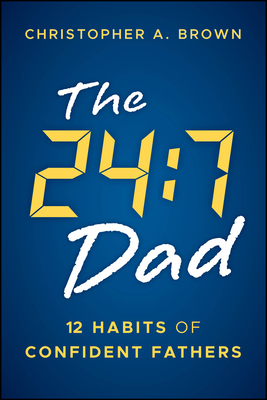 The 24:7 Dad: 12 Habits of Confident Fathers-cover