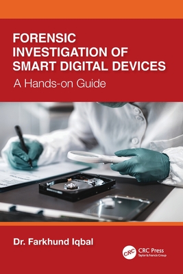 Forensic Investigation of Smart Digital Devices: A Hands-on Guide-cover