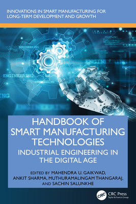 Handbook of Smart Manufacturing Technologies: Industrial Engineering in the Digital Age-cover