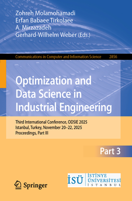 Optimization and Data Science in Industrial Engineering: Third International Conference, Odsie 2025, Istanbul, Turkey, November 20-22, 2025, Proceedin-cover