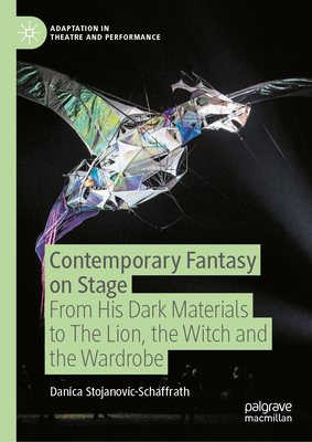 Contemporary Fantasy on Stage: From His Dark Materials to the Lion, the Witch and the Wardrobe-cover
