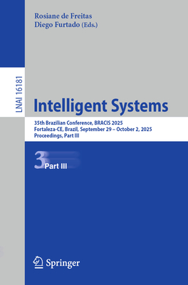 Intelligent Systems: 35th Brazilian Conference, Bracis 2025, Fortaleza-Ce, Brazil, September 29 - October 2, 2025, Proceedings, Part III-cover