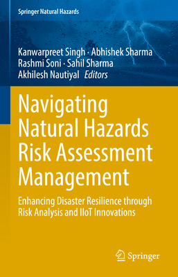 Navigating Natural Hazards Risk Assessment Management: Enhancing Disaster Resilience Through Risk Analysis and Iiot Innovations-cover