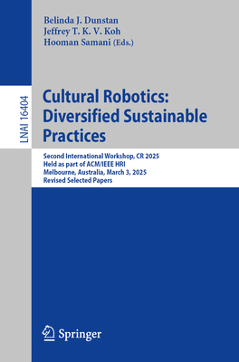 Cultural Robotics: Diversified Sustainable Practices: Second International Workshop, Cr 2025, Held as Part of Acm/IEEE Hri, Melbourne, Australia, Marc-cover