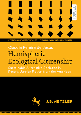 Hemispheric Ecological Citizenship: Sustainable Alternative Societies in Recent Utopian Fiction from the Americas-cover