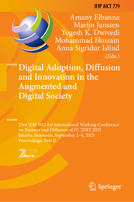 Digital Adoption, Diffusion and Innovation in the Augmented and Digital Society: 23rd Ifip Wg 8.6 International Working Conference on Transfer and Dif-cover