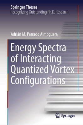 Energy Spectra of Interacting Quantized Vortex Configurations-cover