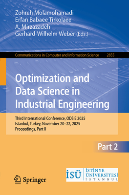 Optimization and Data Science in Industrial Engineering: Third International Conference, Odsie 2025, Istanbul, Turkey, November 20-22, 2025, Proceedin-cover