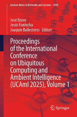 Proceedings of the International Conference on Ubiquitous Computing and Ambient Intelligence (Ucami 2025), Volume 1-cover