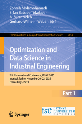 Optimization and Data Science in Industrial Engineering: Third International Conference, Odsie 2025, Istanbul, Turkey, November 20-22, 2025, Proceedin-cover