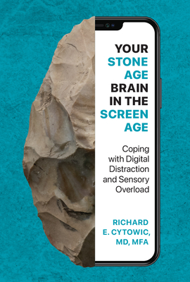 Your Stone Age Brain in the Screen Age: Coping with Digital Distraction and Sensory Overload-cover