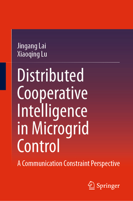 Distributed Cooperative Intelligence in Microgrid Control: A Communication Constraint Perspective-cover