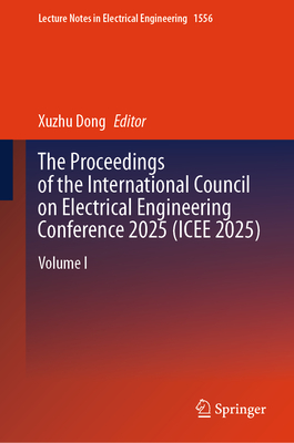 The Proceedings of the International Council on Electrical Engineering Conference 2025(icee 2025): Volume I-cover