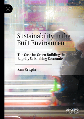 Sustainability in the Built Environment: The Case for Green Buildings in Rapidly Urbanising Economies-cover