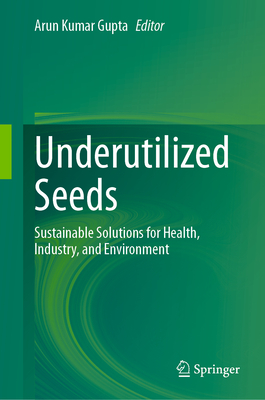 Underutilized Seeds: Sustainable Solutions for Health, Industry, and Environment-cover