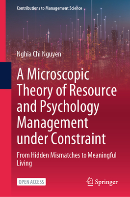 A Microscopic Theory of Resource and Psychology Management Under Constraint: From Hidden Mismatches to Meaningful Living-cover