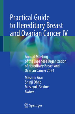 Practical Guide to Hereditary Breast and Ovarian Cancer IV: Annual Meeting of the Japanese Organization of Hereditary Breast and Ovarian Cancer 2024-cover