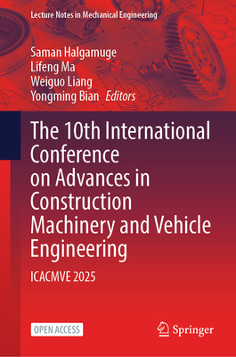 The 10th International Conference on Advances in Construction Machinery and Vehicle Engineering: Icacmve 2025-cover