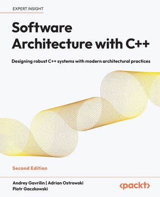 Software Architecture with C++ - Second Edition: Designing robust C++ systems with modern architectural practices-cover