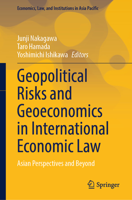 Geopolitical Risks and Geoeconomics in International Economic Law: Asian Perspectives and Beyond-cover