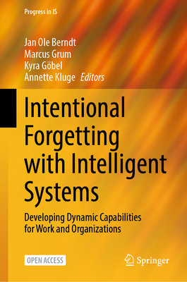 Intentional Forgetting with Intelligent Systems: Developing Dynamic Capabilities for Work and Organizations-cover