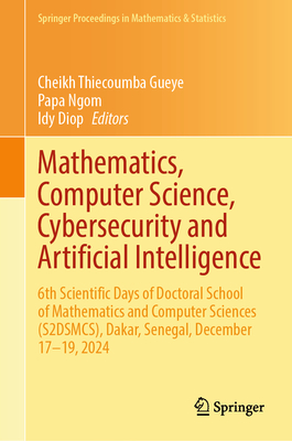Mathematics, Computer Science, Cybersecurity and Artificial Intelligence: 6th Scientific Days of Doctoral School of Mathematics and Computer Sciences-cover