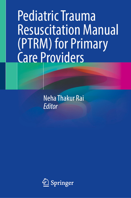 Pediatric Trauma Resuscitation Manual (Ptrm) for Primary Care Providers-cover