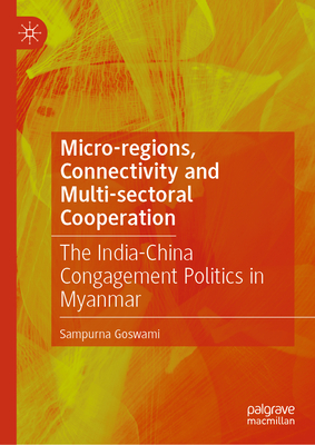 Micro-Regions, Connectivity and Multi-Sectoral Cooperation: The India-China Congagement Politics in Myanmar-cover