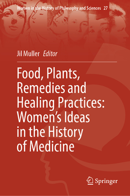 Food, Plants, Remedies and Healing Practices: Women's Ideas in the History of Medicine-cover
