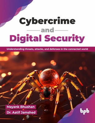 Cybercrime and Digital Security: Understanding threats, attacks, and defenses in the connected world (English Edition)-cover