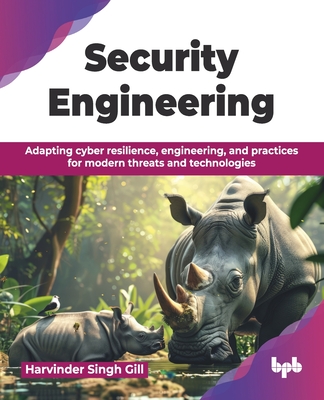 Security Engineering: Adapting cyber resilience, engineering, and practices for modern threats and technologies (English Edition)-cover