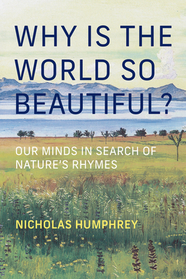 Why Is the World So Beautiful?: Our Minds in Search of Nature's Rhymes-cover